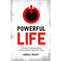 Image of Powerful Life : 8 Wisdom Membangkitkan Potensi Raksasa dalam Diri Anda
