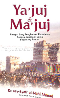 Image of Ya\'juj & ma\'juj : riwayat sang penghancur peradaban bangsa-bangsa di dunia sepanjang zaman