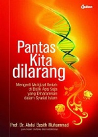 Image of Pantas kita dilarang : mengerti mukjizat ilmiah di balik apa saja yang diharamkan dalam syariat Islam