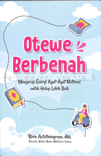 Image of Otewe berbenah : menyerap energi ayat-ayat motivasi untuk hidup lebih baik