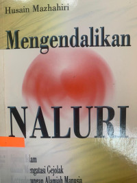 Image of Mengendalikan naluri : ajaran Islam dalam mengatasi gejala kecenderungan alamiah manusia
