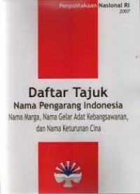 Image of Daftar Tajuk Nama Pengarang Indonesia : nama marga, nama gelar adat kebangsawanan, dan nama keturunan Cina