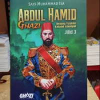 Image of Abdul Hamid Ghazi: Benteng Terakhir Khilafah Islamiyah Jilid 3